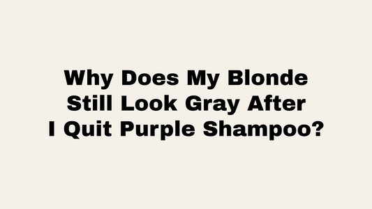Why Does My Blonde Still Look Gray After I Quit Purple Shampoo? at Oh Baby Salon, Bloomington IL